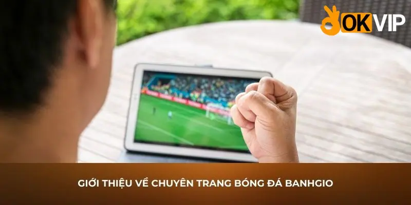 gioi thieu ve chuyen trang bong da banh gio.jpg